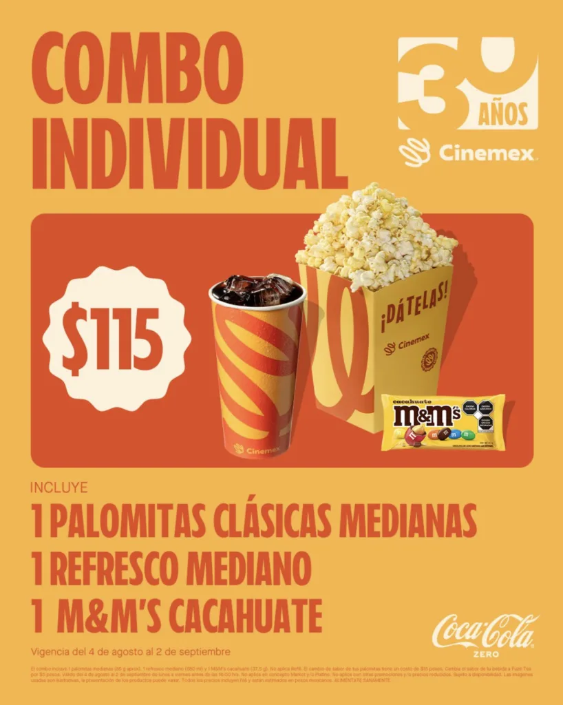 Combo Individual Cinemex 30 a帽os a $115 pesos, incluye:
1 palomitas cl谩sicas medianas
1 refresco mediado
1 m&ms cacahuate
